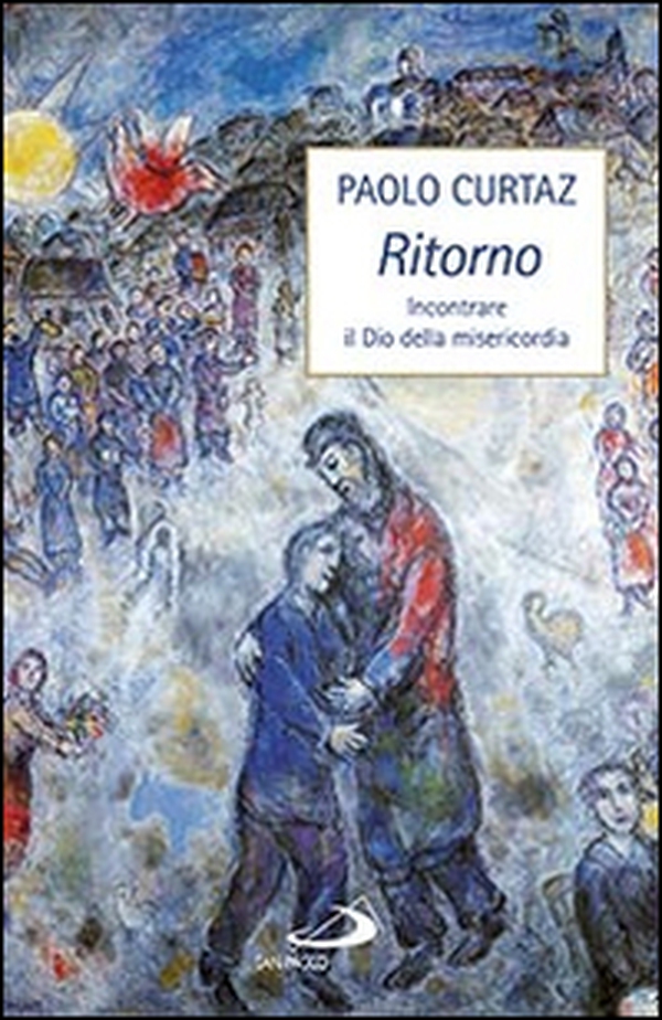Ritorno. Incontrare il Dio della misericordia - Librerie.coop Ritorno. Incontrare il Dio della misericordia - Librerie.coop