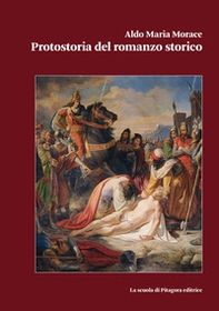 Protostoria del romanzo storico - Librerie.coop