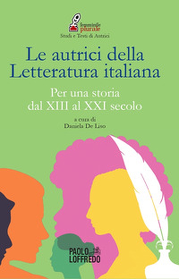 Le autrici della letteratura italiana. Per una storia dal XIII al XXI secolo - Librerie.coop Le autrici della letteratura italiana. Per una storia dal XIII al XXI secolo - Librerie.coop