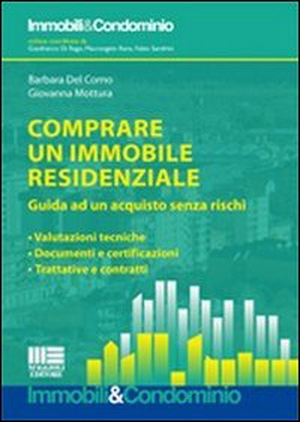 Comprare un immobile residenziale. Guida ad un acquisto senza rischi: valutazioni tecniche, documenti e certificazioni, trattative e contratti - Librerie.coop Comprare un immobile residenziale. Guida ad un acquisto senza rischi: valutazioni tecniche, documenti e certificazioni, trattative e contratti - Librerie.coop
