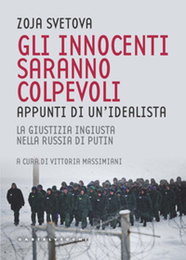 Gli innocenti saranno colpevoli. Appunti di un'idealista. La giustizia ingiusta nella Russia di Putin - Librerie.coop Gli innocenti saranno colpevoli. Appunti di un'idealista. La giustizia ingiusta nella Russia di Putin - Librerie.coop