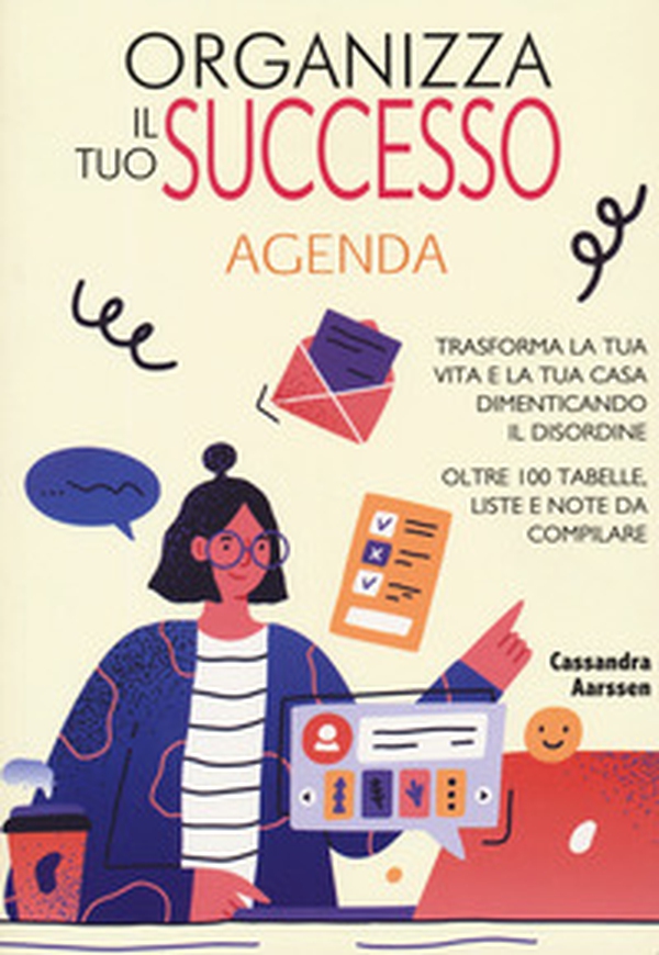 Organizza il tuo successo. Trasforma la tua vita e la tua casa dimenticando il disordine grazie a oltre 100 tabelle. Liste e note da compilare - Librerie.coop Organizza il tuo successo. Trasforma la tua vita e la tua casa dimenticando il disordine grazie a oltre 100 tabelle. Liste e note da compilare - Librerie.coop