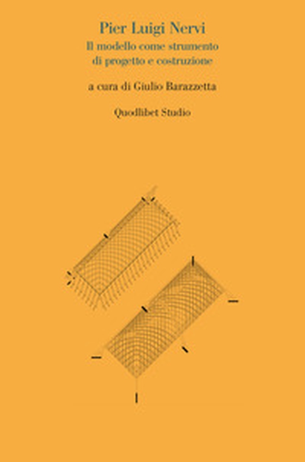 Pier Luigi Nervi. Il modello come strumento di progetto - Librerie.coop Pier Luigi Nervi. Il modello come strumento di progetto - Librerie.coop