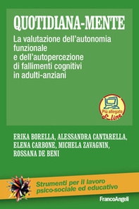 Quotidiana-mente. La valutazione dell'autonomia funzionale e dell'autopercezione di fallimenti cognitivi in adulti-anziani - Librerie.coop