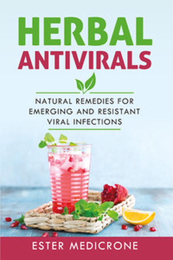 Herbal antivirals. Natural remedies for emerging and resistant viral infections - Librerie.coop Herbal antivirals. Natural remedies for emerging and resistant viral infections - Librerie.coop