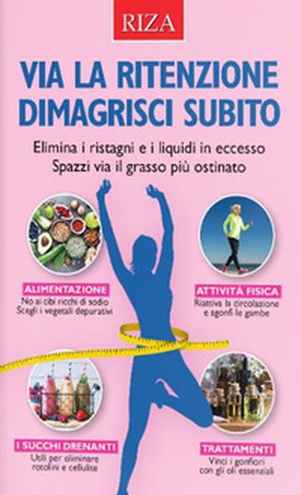 Via la ritenzione dimagrisci subito - Librerie.coop Via la ritenzione dimagrisci subito - Librerie.coop