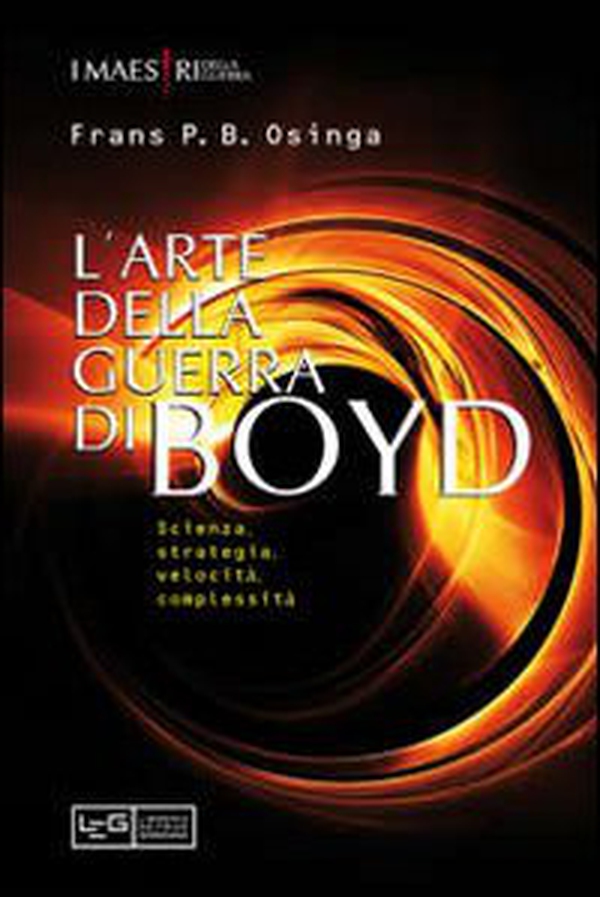 L'arte della guerra di John Boyd. Scienza, strategia, velocità, complessità - Librerie.coop L'arte della guerra di John Boyd. Scienza, strategia, velocità, complessità - Librerie.coop