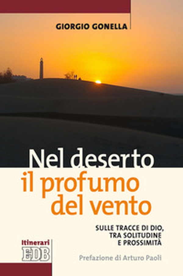 Nel deserto il profumo del vento. Sulle tracce di Dio, tra solitudine e prossimità - Librerie.coop Nel deserto il profumo del vento. Sulle tracce di Dio, tra solitudine e prossimità - Librerie.coop