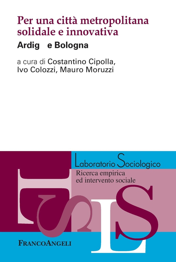 Per una città metropolitana solidale e innovativa. Ardigò e Bologna - Librerie.coop Per una città metropolitana solidale e innovativa. Ardigò e Bologna - Librerie.coop