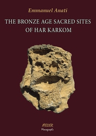 The Bronze Age Sacred Sites of Har Karkom - Librerie.coop