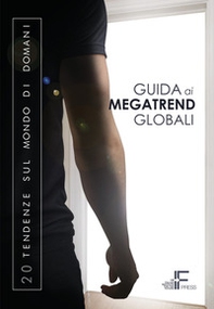 Guida ai megatrend globali. 20 tendenze sul mondo di domani - Librerie.coop