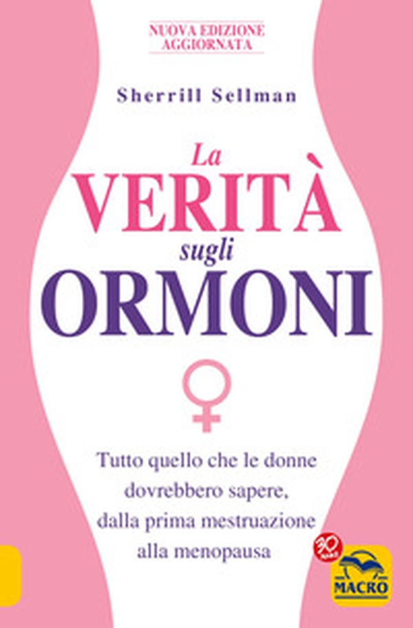 La verità sugli ormoni. Tutto quello che le donne dovrebbero sapere, dalla prima mestruazione alla menopausa - Librerie.coop La verità sugli ormoni. Tutto quello che le donne dovrebbero sapere, dalla prima mestruazione alla menopausa - Librerie.coop