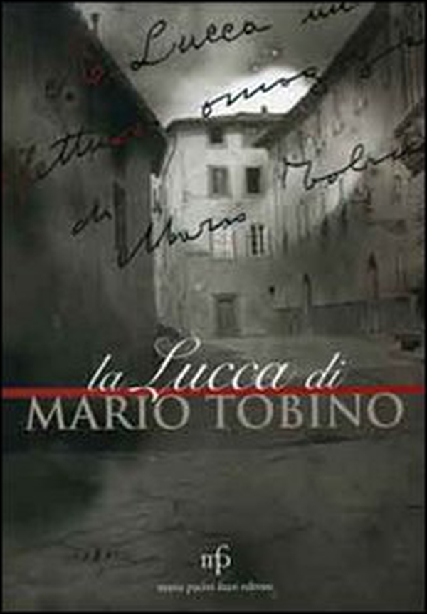 La Lucca di Mario Tobino - Librerie.coop La Lucca di Mario Tobino - Librerie.coop
