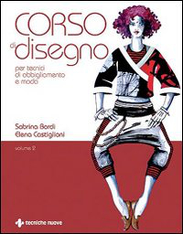 Corso di disegno per tecnici di abbigliamento e moda - Librerie.coop Corso di disegno per tecnici di abbigliamento e moda - Librerie.coop