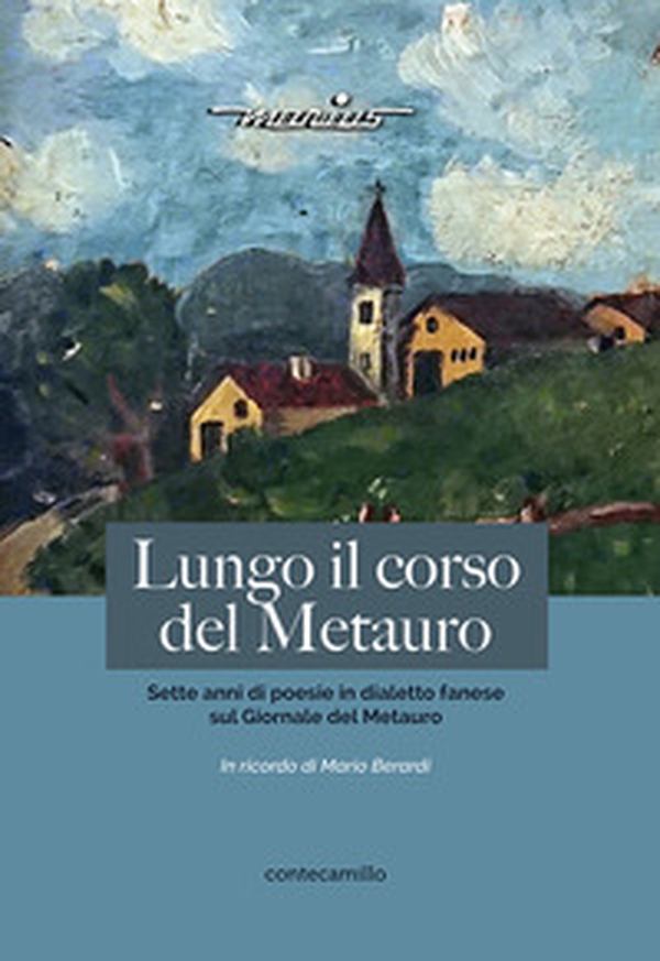 Lungo il corso del Metauro. Sette anni di poesie in dialetto fanese sul Giornale del Metauro - Librerie.coop Lungo il corso del Metauro. Sette anni di poesie in dialetto fanese sul Giornale del Metauro - Librerie.coop