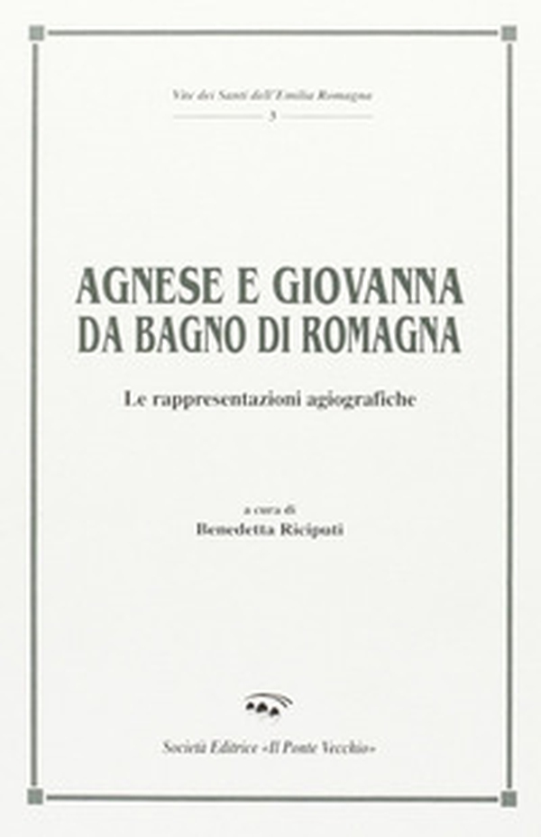 Agnese e Giovanna da Bagno di Romagna. Le rappresentazioni agiografiche - Librerie.coop Agnese e Giovanna da Bagno di Romagna. Le rappresentazioni agiografiche - Librerie.coop