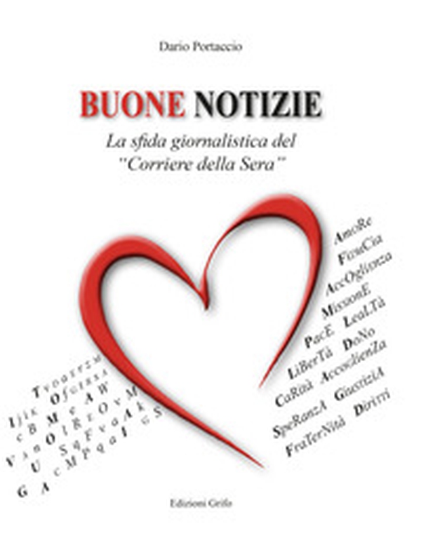 Buone notizie. La sfida giornalistica del «Corriere della Sera» - Librerie.coop Buone notizie. La sfida giornalistica del «Corriere della Sera» - Librerie.coop