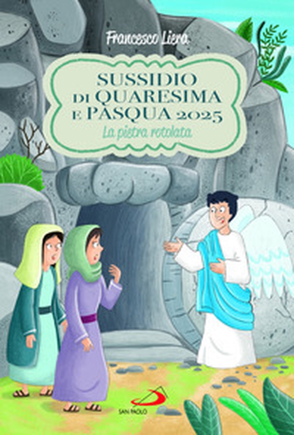 Sussidio di Quaresima e Pasqua 2025. La pietra rotolata - Librerie.coop Sussidio di Quaresima e Pasqua 2025. La pietra rotolata - Librerie.coop