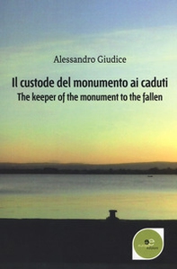 Il custode del monumento ai caduti-The keeper of the monument to the fallen - Librerie.coop