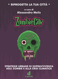 ZombieCity. Strategie urbane di sopravvivenza agli zombie e alla crisi climatica - Librerie.coop
