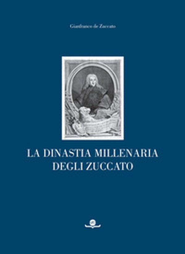 La dinastia millenaria degli Zuccato - Librerie.coop La dinastia millenaria degli Zuccato - Librerie.coop