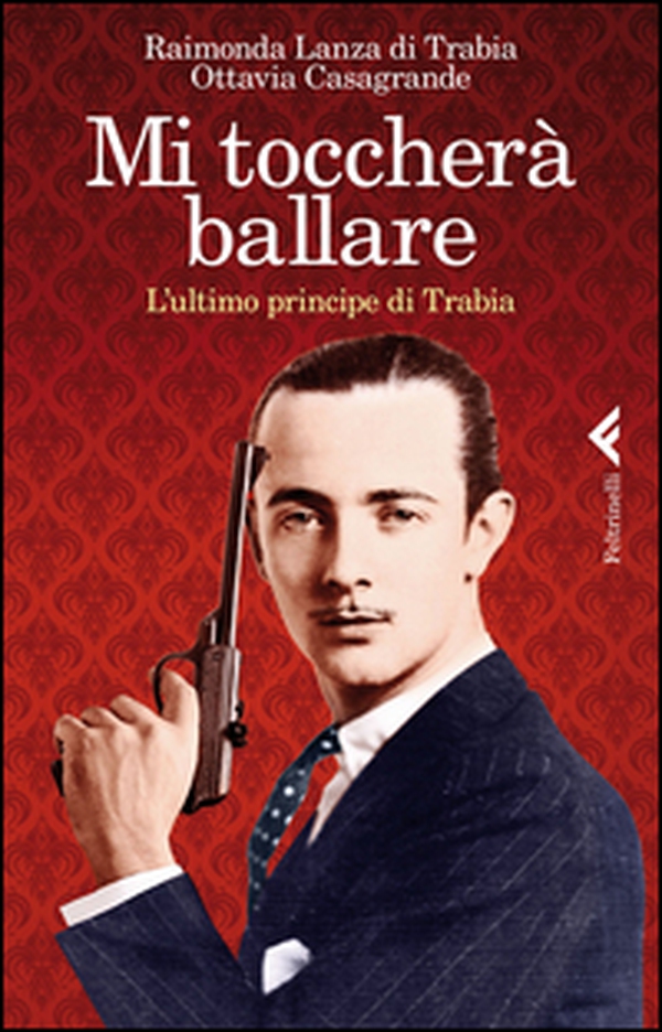 Mi toccherà ballare. L'ultimo principe di Trabia - Librerie.coop Mi toccherà ballare. L'ultimo principe di Trabia - Librerie.coop