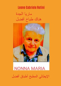 Nonna Maria, la cuoca più brava che ci sia. I migliori piatti della cucina italiana. Ediz. araba - Librerie.coop