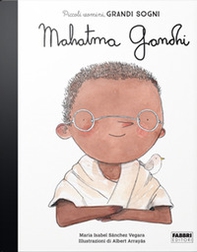 Mahatma Gandhi. Piccoli uomini, grandi sogni - Librerie.coop