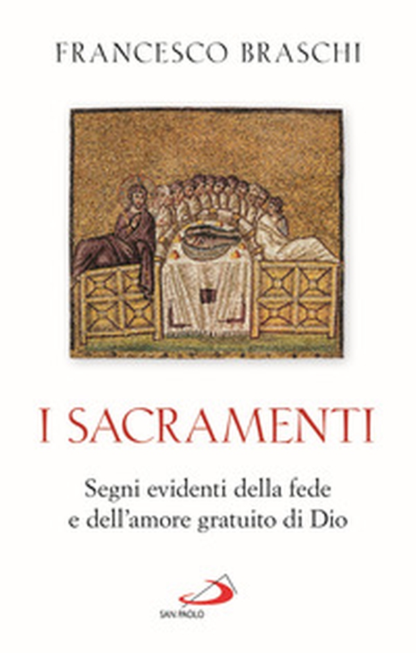 I Sacramenti. Segni evidenti della fede e dell'amore gratuito di Dio - Librerie.coop I Sacramenti. Segni evidenti della fede e dell'amore gratuito di Dio - Librerie.coop
