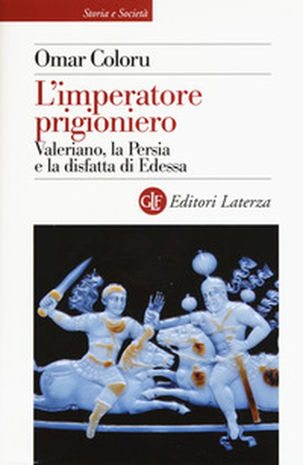 L'imperatore prigioniero. Valeriano, la Persia e la disfatta di Edessa - Librerie.coop L'imperatore prigioniero. Valeriano, la Persia e la disfatta di Edessa - Librerie.coop