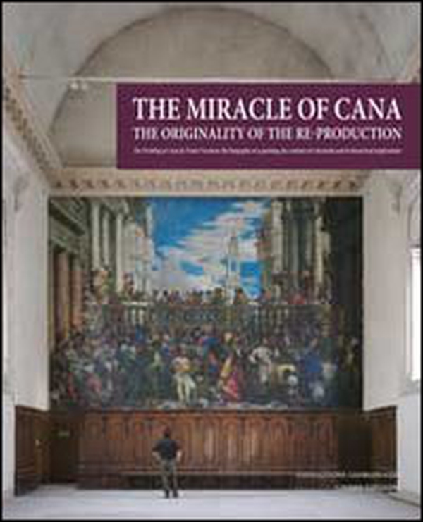 The miracle of Cana. The originality of the reproduction. The Wedding at Cana by Paolo Veronese: the biography of a painting, the creation of a facsimile... - Librerie.coop The miracle of Cana. The originality of the reproduction. The Wedding at Cana by Paolo Veronese: the biography of a painting, the creation of a facsimile... - Librerie.coop