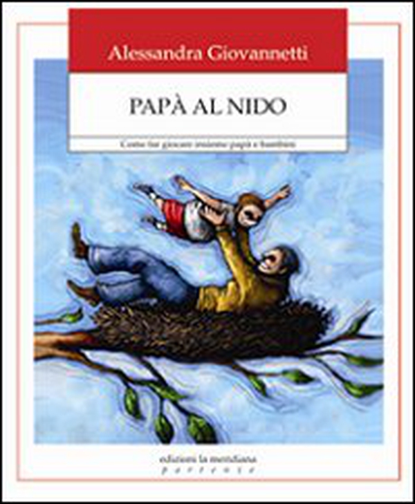 Papà al nido. Come far giocare insieme papà e bambini - Librerie.coop Papà al nido. Come far giocare insieme papà e bambini - Librerie.coop