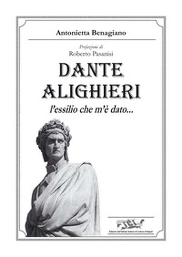 Dante Alighieri. L'essilio che m'è dato... - Librerie.coop Dante Alighieri. L'essilio che m'è dato... - Librerie.coop