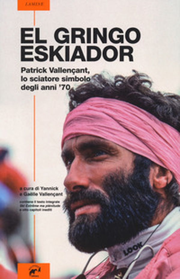 El gringo eskiador. Patrick Vallençant, lo sciatore simbolo degli anni '70 - Librerie.coop El gringo eskiador. Patrick Vallençant, lo sciatore simbolo degli anni '70 - Librerie.coop