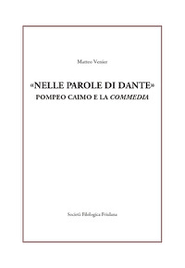 «Nelle parole di Dante». Pompeo Caimo e la «Commedia» - Librerie.coop «Nelle parole di Dante». Pompeo Caimo e la «Commedia» - Librerie.coop