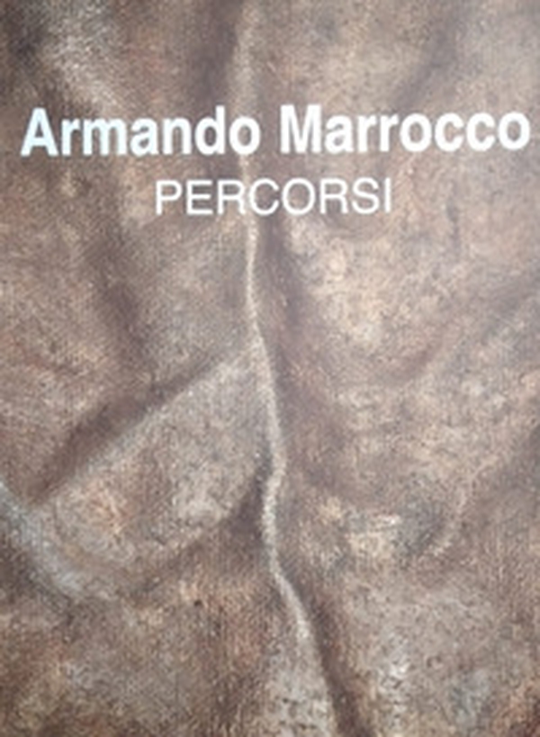 Armando Marrocco. Percorsi. Ediz. italiana e inglese - Librerie.coop Armando Marrocco. Percorsi. Ediz. italiana e inglese - Librerie.coop