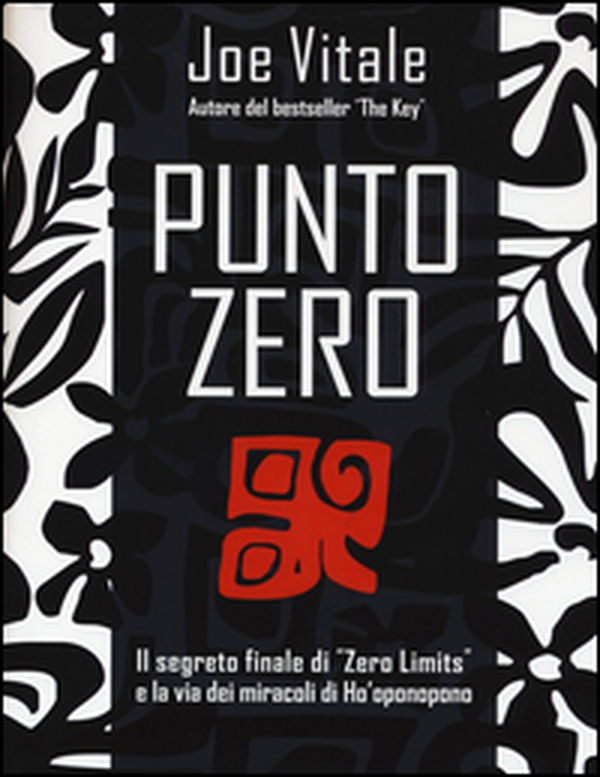 Punto zero. Il segreto finale di «Zero limits» e la via dei miracoli di Ho'oponopono - Librerie.coop Punto zero. Il segreto finale di «Zero limits» e la via dei miracoli di Ho'oponopono - Librerie.coop