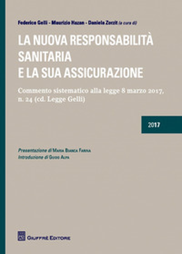 La nuova responsabilità sanitaria e la sua assicurazione. Commento sistematico alla legge 8 marzo 2017, n. 24 (cd. Legge Gelli) - Librerie.coop La nuova responsabilità sanitaria e la sua assicurazione. Commento sistematico alla legge 8 marzo 2017, n. 24 (cd. Legge Gelli) - Librerie.coop
