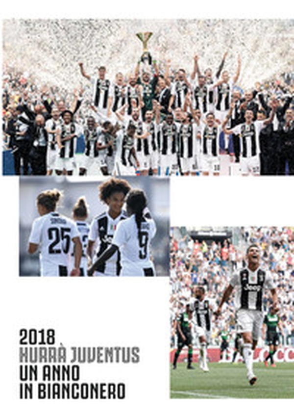 Hurrà Juventus. Un anno in bianconero. Annuario ufficiale 2018 - Librerie.coop Hurrà Juventus. Un anno in bianconero. Annuario ufficiale 2018 - Librerie.coop
