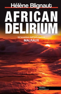 African delirium. Un'avventura dell'investigatore Malraux - Librerie.coop