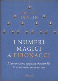 I numeri magici di Fibonacci. L'avventurosa scoperta che cambiò la storia della matematica - Librerie.coop