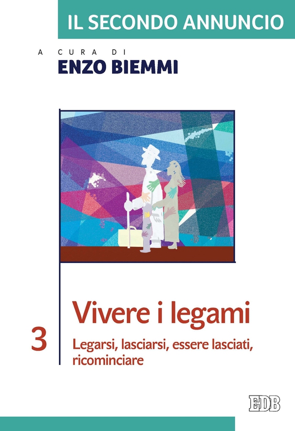 Il Secondo annuncio 3. Vivere i legami - Librerie.coop Il Secondo annuncio 3. Vivere i legami - Librerie.coop