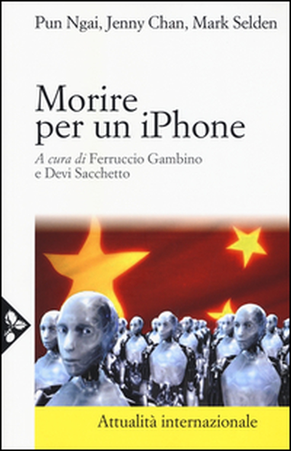 Morire per un iPhone. La Apple, la Foxconn e la lotta degli operai cinesi - Librerie.coop Morire per un iPhone. La Apple, la Foxconn e la lotta degli operai cinesi - Librerie.coop