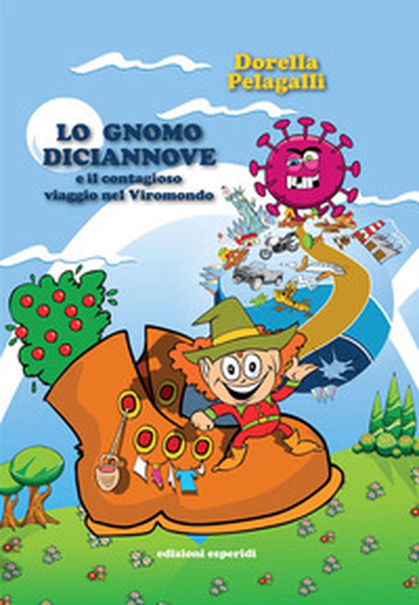 Lo gnomo Diciannove e il contagioso viaggio nel Viromondo - Librerie.coop Lo gnomo Diciannove e il contagioso viaggio nel Viromondo - Librerie.coop
