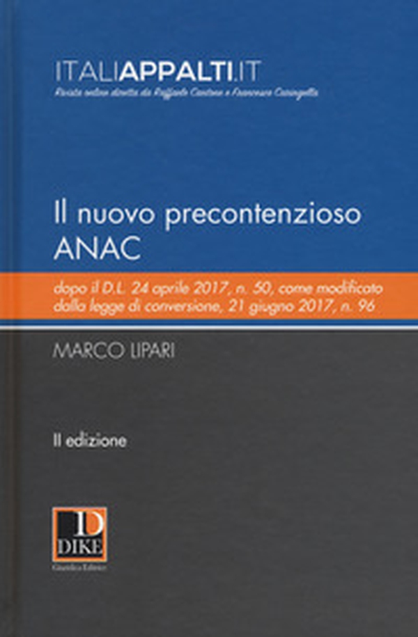 Il nuovo precontenzioso ANAC dopo il d.l. 24 aprile 2017, n. 50, come modificato dalla legge di conversione, 21 giugno 2017, n. 96 - Librerie.coop Il nuovo precontenzioso ANAC dopo il d.l. 24 aprile 2017, n. 50, come modificato dalla legge di conversione, 21 giugno 2017, n. 96 - Librerie.coop