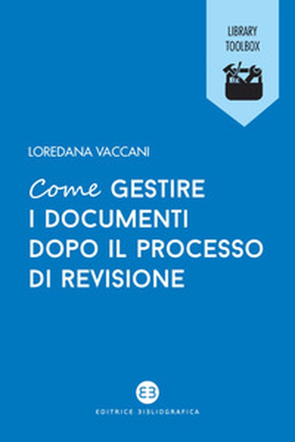 Come gestire i documenti dopo il processo di revisione - Librerie.coop Come gestire i documenti dopo il processo di revisione - Librerie.coop