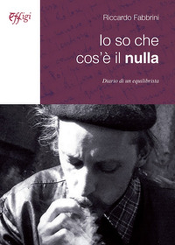 Io so che cos'è il nulla. Diario di un equilibrista - Librerie.coop Io so che cos'è il nulla. Diario di un equilibrista - Librerie.coop