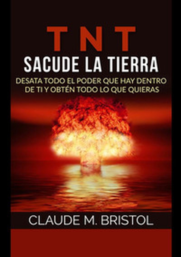 TNT. Sacude La Tierra. Desata todo el poder que hay dentro de ti y obtén todo lo que quieras - Librerie.coop TNT. Sacude La Tierra. Desata todo el poder que hay dentro de ti y obtén todo lo que quieras - Librerie.coop