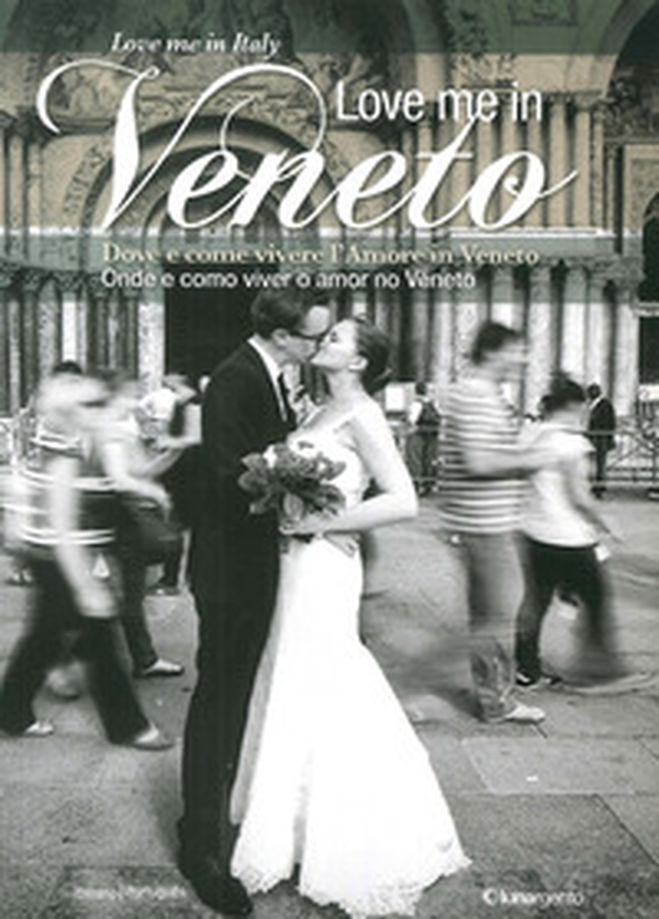 Love me in Veneto. Come e dove vivere l'amore in Veneto. Onde e como viver o amor no Veneto. Ediz. italiana e portoghese - Librerie.coop Love me in Veneto. Come e dove vivere l'amore in Veneto. Onde e como viver o amor no Veneto. Ediz. italiana e portoghese - Librerie.coop