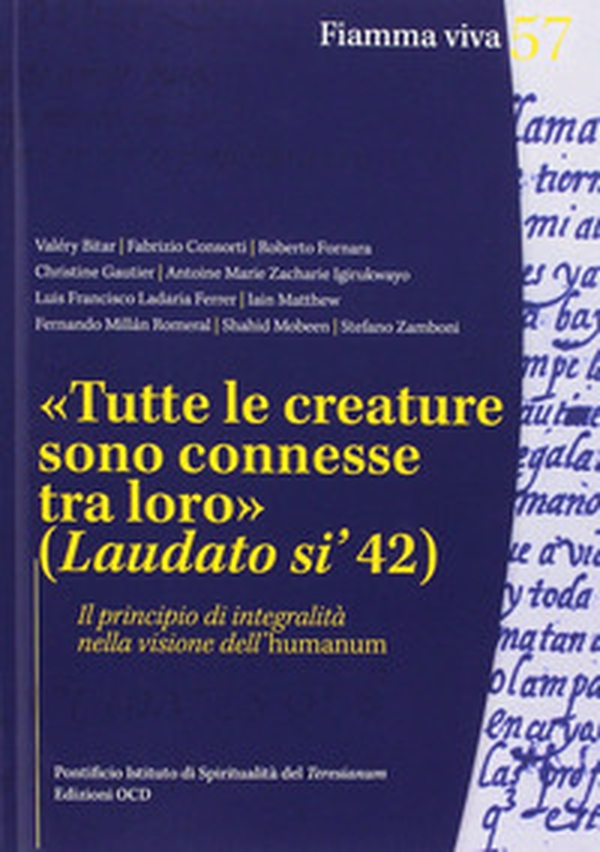«Tutte le creature sono connesse tra loro» (Laudato si' 42). Il principio di integralità nella visione dell'humanum - Librerie.coop «Tutte le creature sono connesse tra loro» (Laudato si' 42). Il principio di integralità nella visione dell'humanum - Librerie.coop